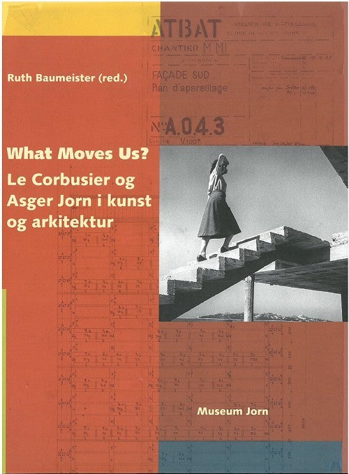 What Moves Us ? Le Corbusier and Asger Jorn. UK (forf.: Ruth Baumeister)